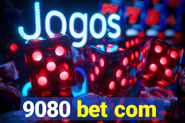 9080 bet com